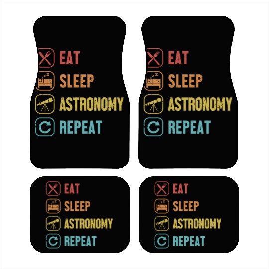 Eat Sleep Astronomy Repeat Cosmologist Astronomer Car Mats