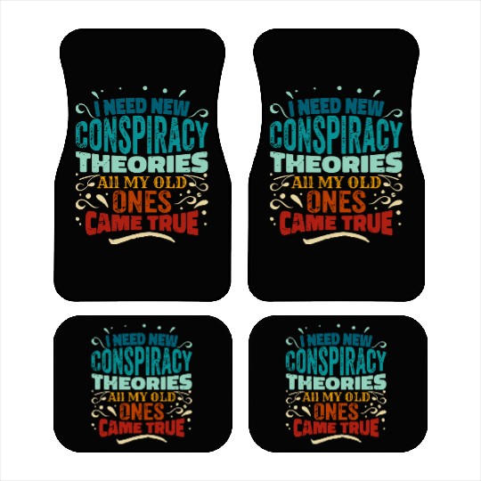 I Need New Conspiracy Theories All My Old Ones Cam Car Mats
