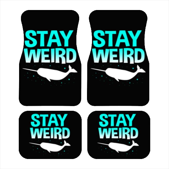 Sea Creature Funny Narwhal Stay Weird Car Mats