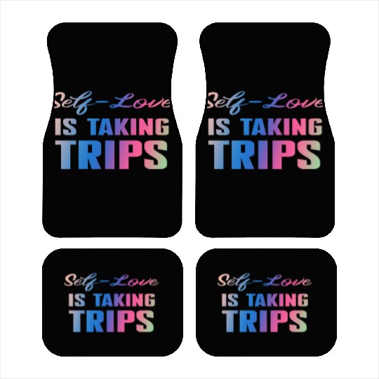 Self-Love Is Taking Trips Car Mats