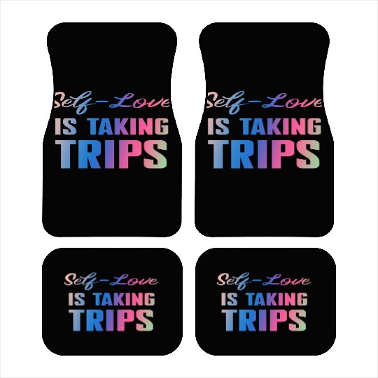 Self-Love Is Taking Trips Car Mats