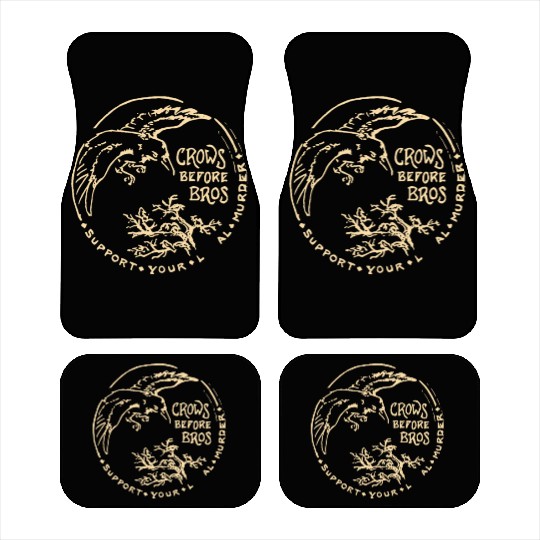 Crows Before Bros Support Your Local Murder Car Mats