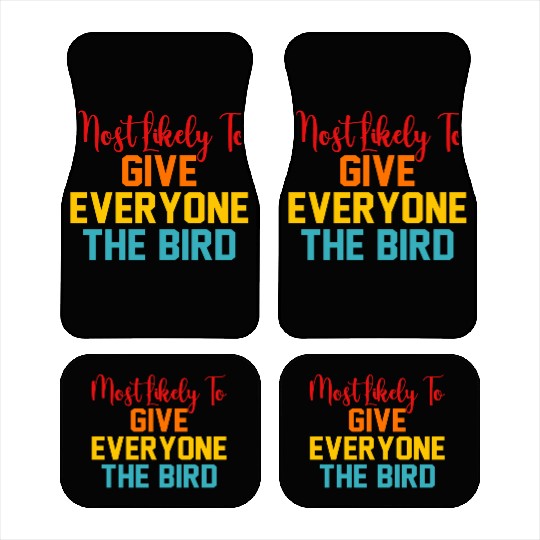 Most Likely To Give Everyone The Bird Car Mats