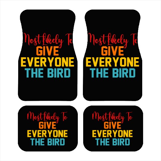 Most Likely To Give Everyone The Bird Car Mats