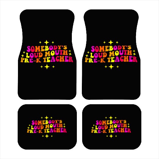Somebody’s Loud Mouth Pre-K Teacher Car Mats