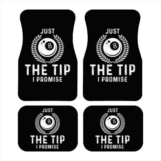 Just The Tip I Promise Funny Billiards Car Mats