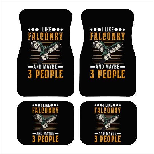 I Like Falconry And Maybe 3 People Falcon Car Mats