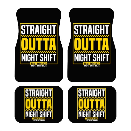 Straight Outta Night Shift Taxi Driver Cab Driver Car Mats