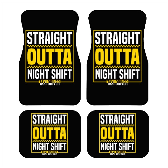 Straight Outta Night Shift Taxi Driver Cab Driver Car Mats