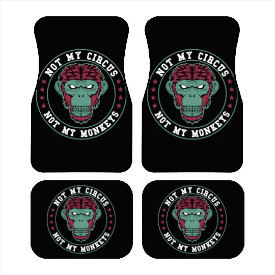 Not My Circus Not My Monkeys Car Mats
