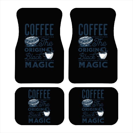 Coffee is the original Black Magic Car Mats