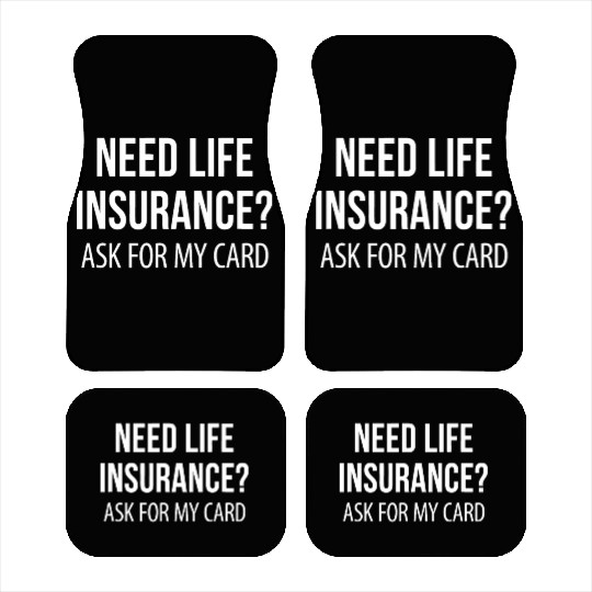 Need Life Insurance? - Ask For My Card Car Mats