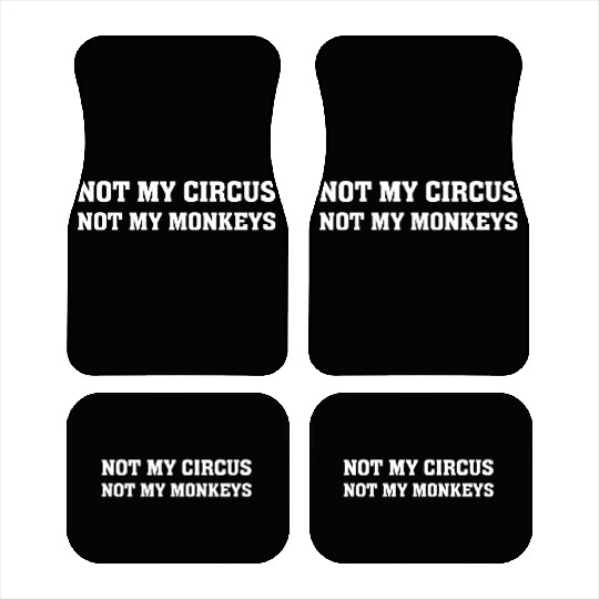 Not My Monkey Not My Circus Funny Monkey Quotes Car Mats