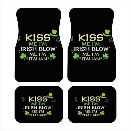 Kiss Me I'm Irish Blow Me I'm It... Car Mats