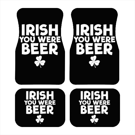 Irish You Were Beer St. Patrick's Day Irish Beerst Car Mats