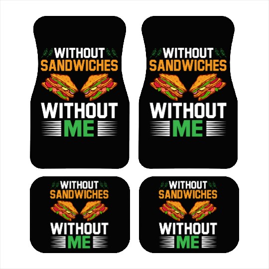 Without Sandwiches Without Me I Sandwich Car Mats