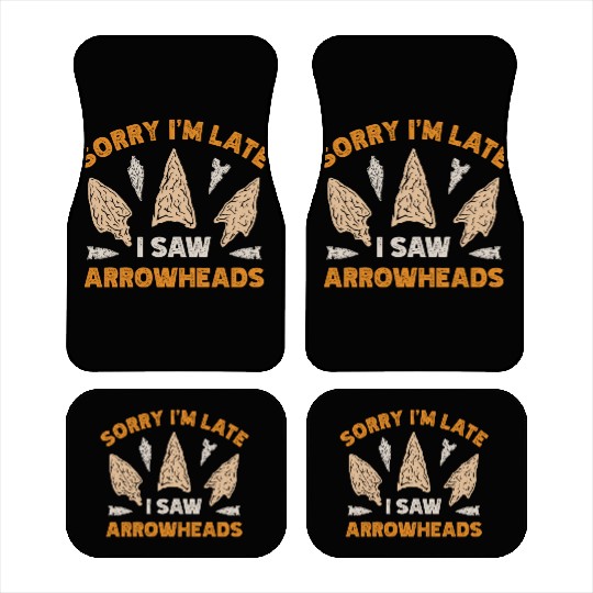 Sorry I'm Late I Saw An Arrowhead Hunting Car Mats