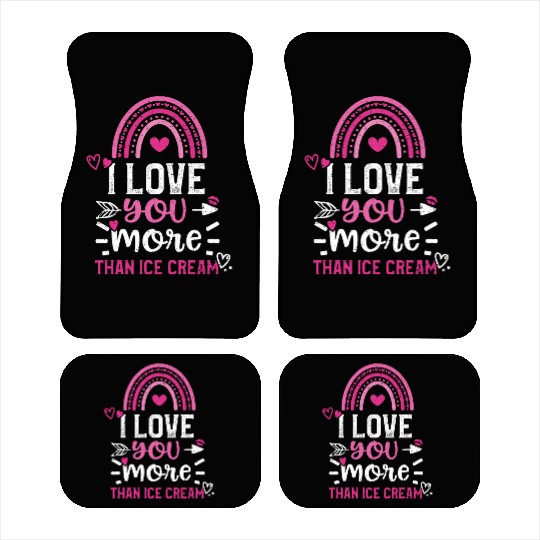 I love you more than ice cream Car Mats