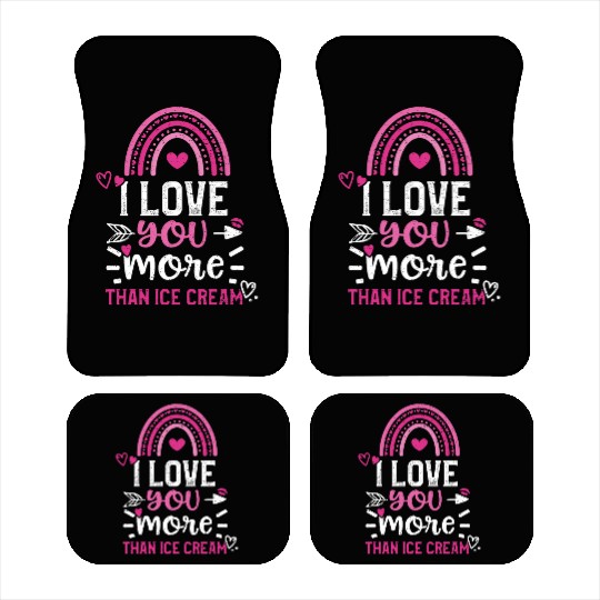 I love you more than ice cream Car Mats