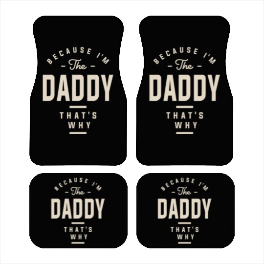 Because I'm the Daddy That's Why - Funny Dad Car Mats