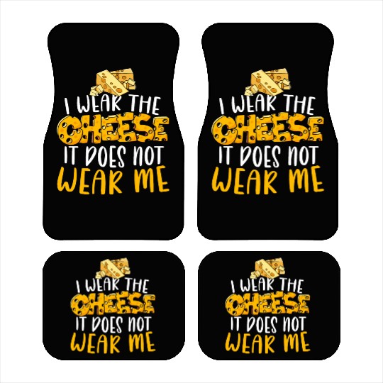 I Wear The Cheese It Does Not Wear Me Cheesy Food Car Mats