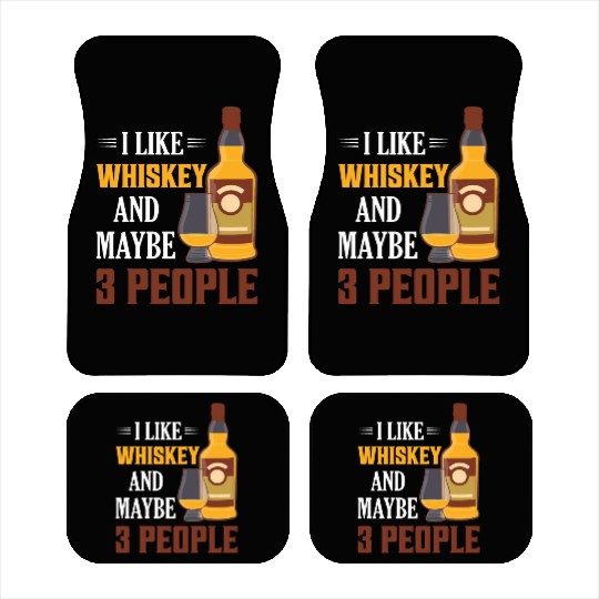 I Like Whiskey And Maybe 3 People Drinking Bourbon Car Mats