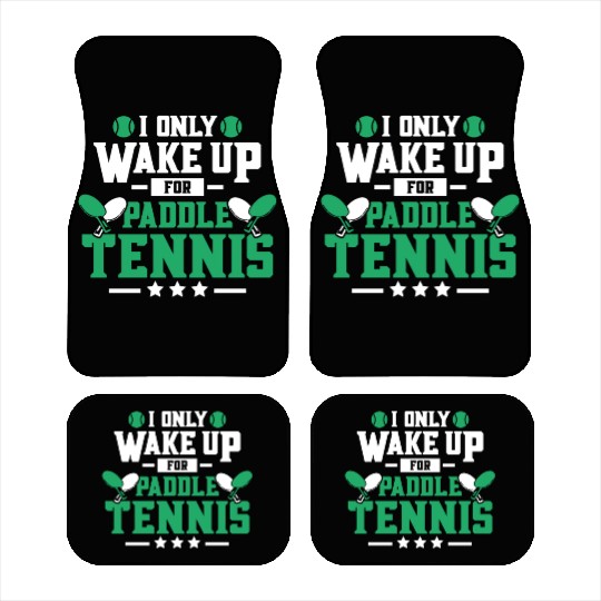 I Only Wake Up for Paddle Tennis Car Mats