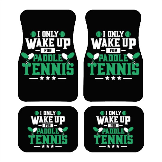 I Only Wake Up for Paddle Tennis Car Mats