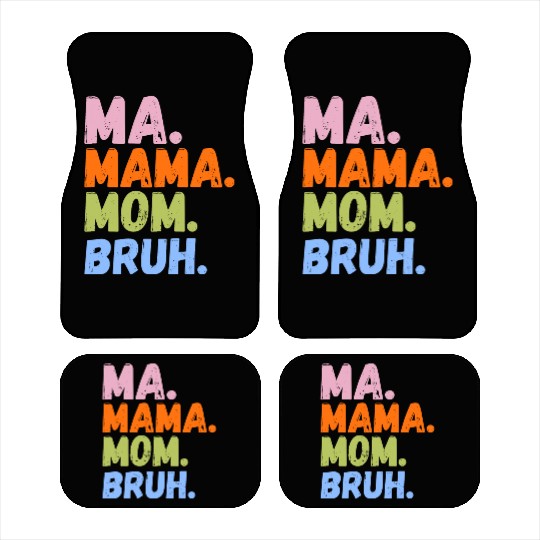 MA MAMA MOM BRUH Car Mats