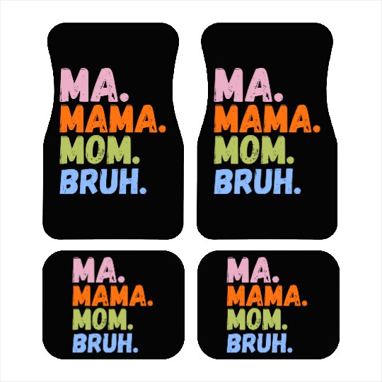 MA MAMA MOM BRUH Car Mats