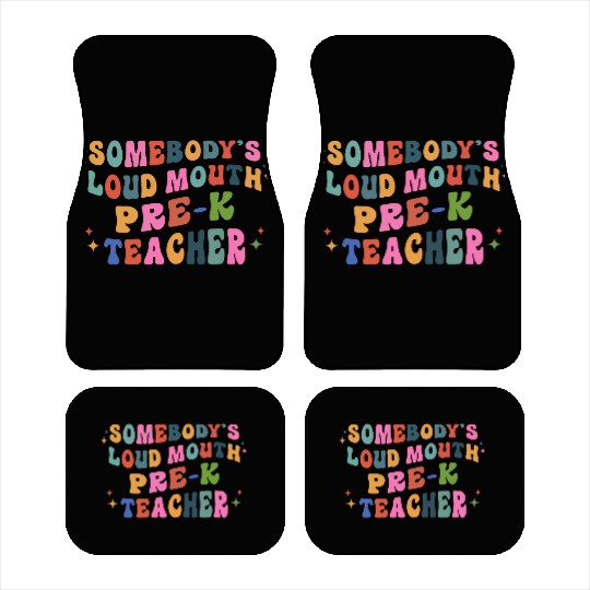 Somebody’s Loud Mouth Pre-k Teacher Car Mats