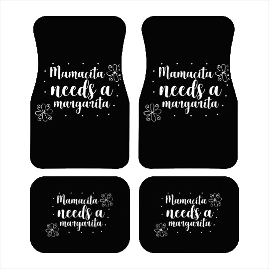 Mamacita needs a margarita Car Mats