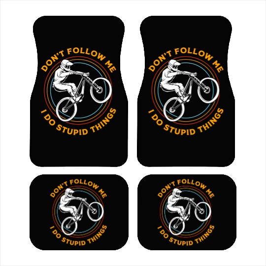 Cyclist Dont Follow Me I Do Stupid humor Car Mats