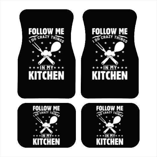 Follow Me I Do Crazy Things In My Kitchen Chef Kit Car Mats