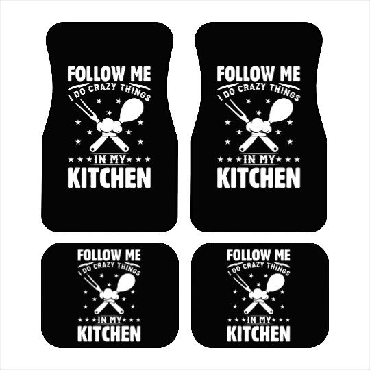 Follow Me I Do Crazy Things In My Kitchen Chef Kit Car Mats