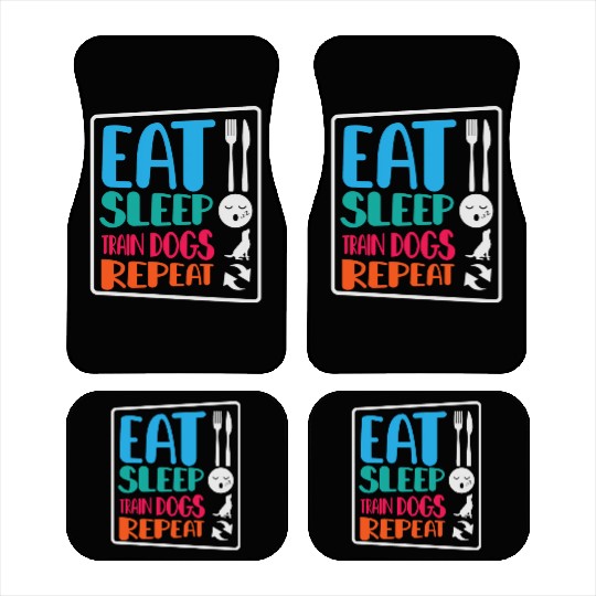 Dog Trainer Eat Sleep Train Dogs Repeat Dog Lover Car Mats