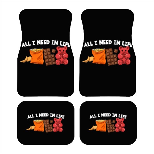 AlI I Need In Life Potato Chips Chocolate Wine Gum Car Mats