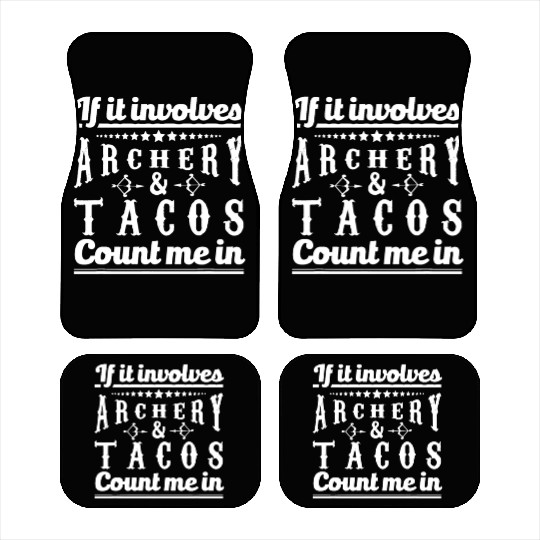 If It Involves Archery & Tacos Count Me In Graphic Car Mats