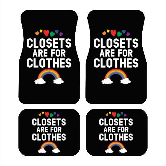 Closets Are For Clothes Rainbow Pride Month LGBTQ Car Mats