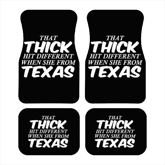 THAT THICK HIT DIFFERENT WHEN SHE FROM TEXAS Car Mats
