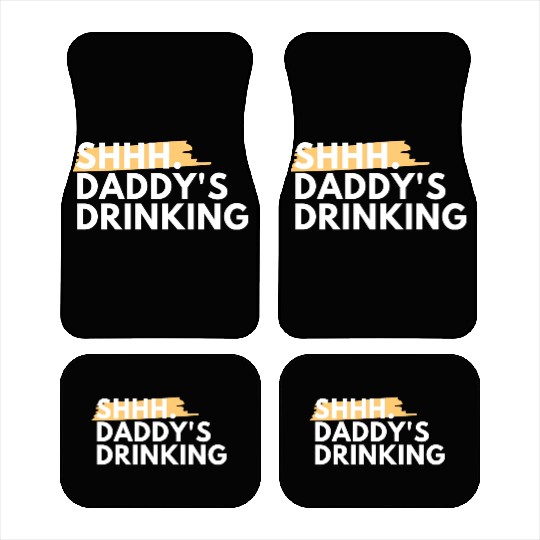 Funny Dad Quote Gift - Shhh, Daddy's Drinking Car Mats