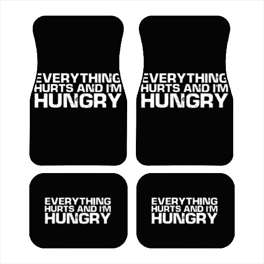 Everything Hurts And I'm Hungry Car Mats