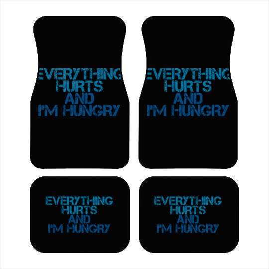 Everything Hurts And I'm Hungry 3 Car Mats