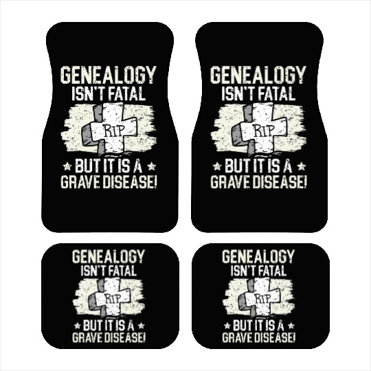 Genealogy Isn't Fatal But It Is A Grave Disease Car Mats