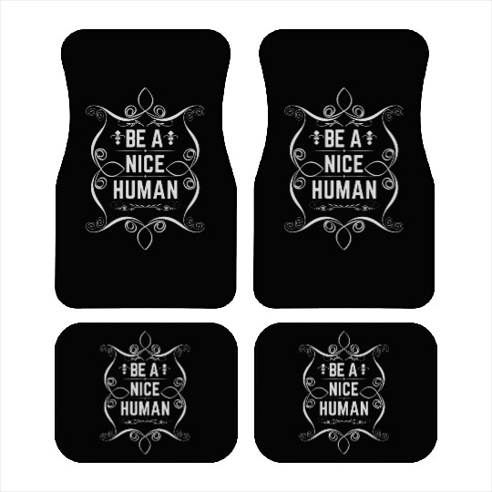 Be a nice human Car Mats
