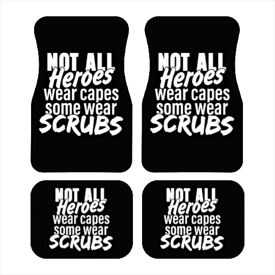 Not all heroes wear capes, some wear scrubs Car Mats