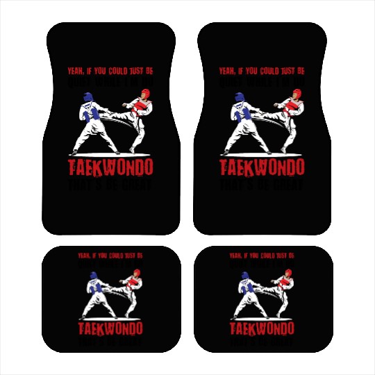 I'm do Taekwondo that'd be great Car Mats