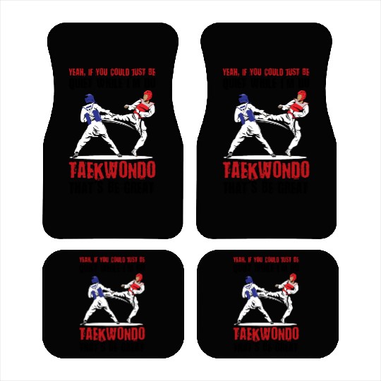 I'm do Taekwondo that'd be great Car Mats