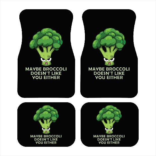 Maybe broccoli doesnt like you either Car Mats