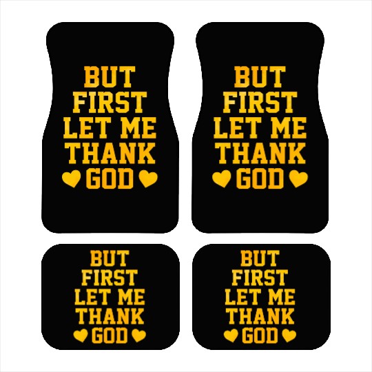 But First Let Me Thank God Car Mats
